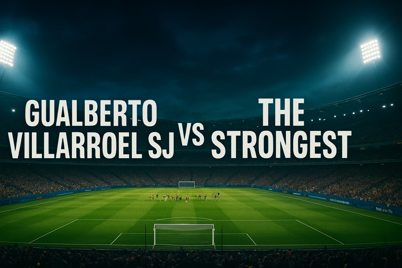 Gualberto Villarroel SJ vs The Strongest – Primera División
