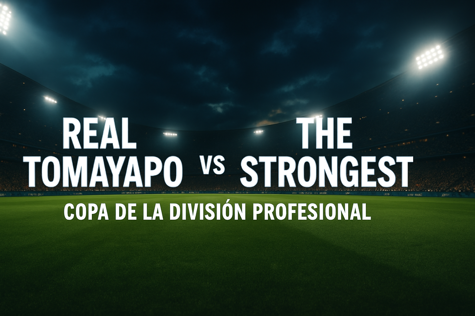 Real Tomayapo vs The Strongest – Copa de la División Profesional